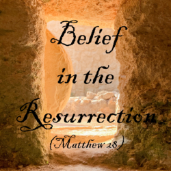 Belief in the Resurrection (Matthew 28)