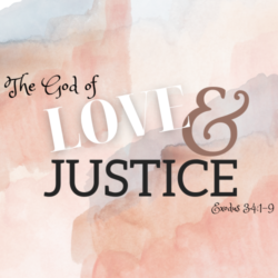 The God of Love and Justice (Exodus 34:1-9)