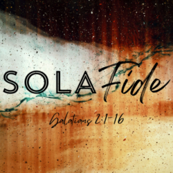 Sola Fide (Galatians 2:1-16)