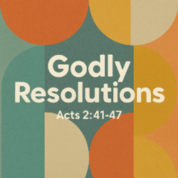 Godly Resolutions (Acts 2:41-47)